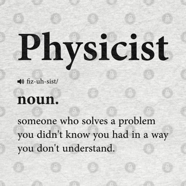 Funny Physicist Definition - Physics And Science Enthusiast Design by BenTee